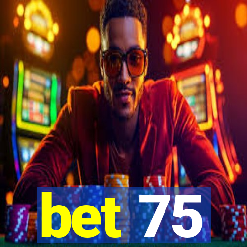 bet 75